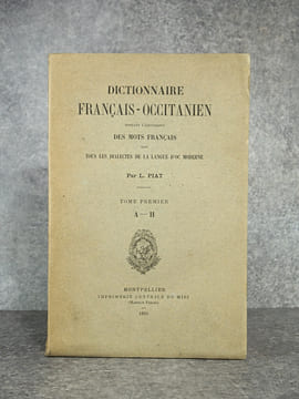 DICTIONNAIRE FRANCAIS-OCCITANIEN DONNANT L’EQUIVALENT DES MOTS FRANCAIS DANS TOUS LES DIALECTES DE LA LANGUE D’OC MODERNE. . PIAT LOUIS (1854-1941).