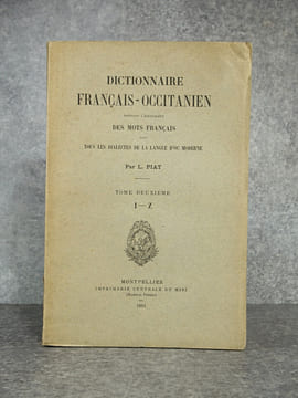 DICTIONNAIRE FRANCAIS-OCCITANIEN DONNANT L’EQUIVALENT DES MOTS FRANCAIS DANS TOUS LES DIALECTES DE LA LANGUE D’OC MODERNE. . PIAT LOUIS (1854-1941).