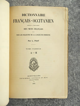 DICTIONNAIRE FRANCAIS-OCCITANIEN DONNANT L’EQUIVALENT DES MOTS FRANCAIS DANS TOUS LES DIALECTES DE LA LANGUE D’OC MODERNE. . PIAT LOUIS (1854-1941).