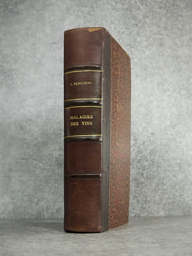 TRAITE DES MALADIES DES VINS. DESCRIPTION – ETUDE – TRAITEMENT. AVEC UNE PREFACE PAR U. GAYON. AVEC 13 PLANCHES HORS TEXTE ET 116 FIGURES DANS LE ...