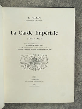 LA GARDE IMPERIALE (1804-1815). OUVRAGE ILLUSTRE DE 450 DESSINS DANS LE TEXTE PAR E. GRAMMONT, M. ORANGE, L. VALLET, ET DE 60 COMPOSITIONS HORS TEXTE ...