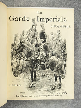 LA GARDE IMPERIALE (1804-1815). OUVRAGE ILLUSTRE DE 450 DESSINS DANS LE TEXTE PAR E. GRAMMONT, M. ORANGE, L. VALLET, ET DE 60 COMPOSITIONS HORS TEXTE ...