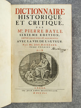 DICTIONNAIRE HISTORIQUE ET CRITIQUE, PAR MR PIERRE BAYLE. SIXIEME EDITION, REVUE, CORRIGEE, ET AUGMENTEE. AVEC LA VIE DE L'AUTEUR, PAR MR. DES ...