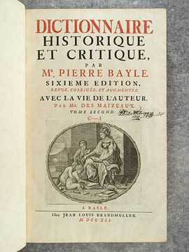 DICTIONNAIRE HISTORIQUE ET CRITIQUE, PAR MR PIERRE BAYLE. SIXIEME EDITION, REVUE, CORRIGEE, ET AUGMENTEE. AVEC LA VIE DE L'AUTEUR, PAR MR. DES ...