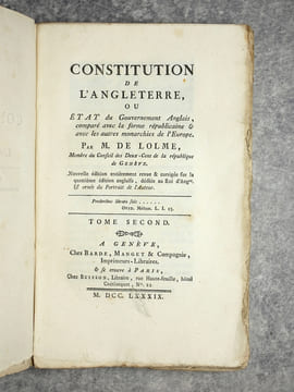 CONSTITUTION DE L’ANGLETERRE, OU ETAT DU GOUVERNEMENT ANGLAIS, COMPARE AVEC LA FORME REPUBLICAINE & AVEC LES AUTRES MONARCHIES DE L’EUROPE. PAR M DE ...
