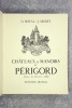 CHATEAUX ET MANOIRS DU PERIGORD. IMAGES DE MAURICE ALBE. BORDEAUX. DELMAS. 1938.. ROCAL GEORGES (PSEUDONYME DE GEORGES JULIEN, ABBE. 1881-1957) ET ...