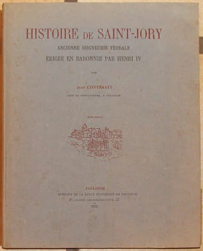 HISTOIRE DE SAINT-JORY. ANCIENNE SEIGNEURIE FEODALE ERIGEE EN BARONNIE PAR HENRI IV.. CONTRASTY JEAN. (CHANOINE. 1865-1950).