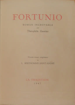 FORTUNIO. ROMAN INCROYABLE. VERNIS-MOUS ORIGINAUX DE L. BERTHOMME-SAINT-ANDRE.. GAUTIER THEOPHILE. (1811-1872).