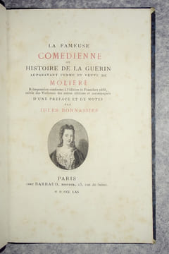 LA FAMEUSE COMEDIENNE, OU HISTOIRE DE LA GUERIN AUPARAVANT FEMME ET VEUVE DE MOLIERE. REIMPRESSION CONFORME A L'EDITION DE FRANCFORT 1688, SUIVIE DES ...