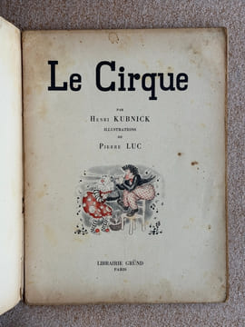 LE CIRQUE. ILLUSTRATIONS DE PIERRE LUC. PARIS. GRUND. SANS DATE (1931. DE LA COLLECTION "LA JOIE DE L' ENFANCE" DIRIGEE PAR RENE POIRIER).. KUBNICK ...