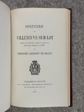 ANNALES DE VILLENEUVE-SUR-LOT ET DE SON ARRONDISSEMENT, REMONTANT AU REGNE DES DEUX DERNIERS ROIS NITIOBRIGES, AVEC CHARTES, TITRES ET AUTRES ...