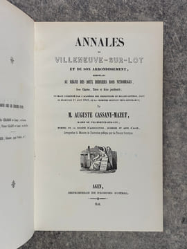 ANNALES DE VILLENEUVE-SUR-LOT ET DE SON ARRONDISSEMENT, REMONTANT AU REGNE DES DEUX DERNIERS ROIS NITIOBRIGES, AVEC CHARTES, TITRES ET AUTRES ...