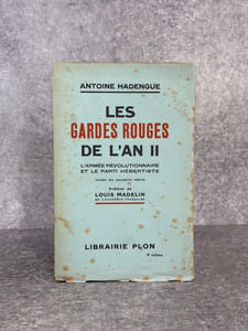 LES GARDES ROUGES DE L’AN II. L’ARMEE REVOLUTIONNAIRE ET LE PARTI HEBERTISTE. D’APRES DES DOCUMENTS INEDITS. PREFACE DE LOUIS MADELIN. 