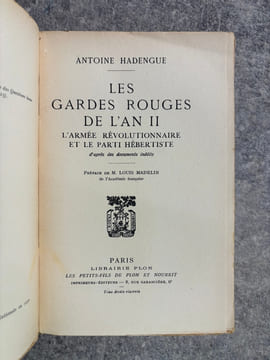 LES GARDES ROUGES DE L’AN II. L’ARMEE REVOLUTIONNAIRE ET LE PARTI HEBERTISTE. D’APRES DES DOCUMENTS INEDITS. PREFACE DE LOUIS MADELIN. . HADENGUE ...
