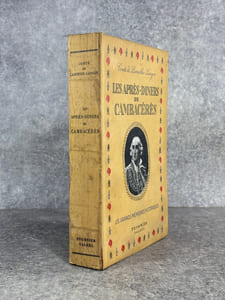 LES APRES-DINERS DE SAS CAMBACERES. SECOND CONSUL. PRINCE ARCHICHANCELIER DE L’EMPIRE. DUC DE PARME, ETC...OU REVELATIONS DE PLUSIEURS GRANDS PERSONNAGES SUR L’ANCIEN REGIME, LE DIRECTOIRE, L’EMPIRE ET LA RESTAURATION. PRECEDE D’UNE NOTICE HISTORIQUE ET D’UNE PREFACE PAR LAZARE DE GERIN-RICARD.