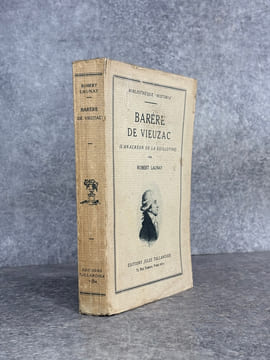 BARERE VIEUZAC (L’ANACREON DE LA GUILLOTINE). . LAUNAY ROBERT.