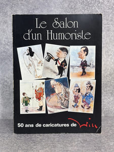 LE SALON D'UN HUMORISTE. 50 ANS DE CARICATURE DE WILL.