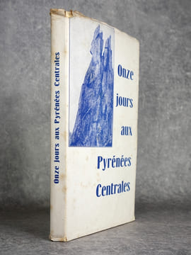 ONZE JOURS AUX PYRENEES CENTRALES, RACONTES ET ILLUSTRES PAR LES CONGRESSISTES DE LA REUNION GENERALE DU CLUB ALPIN FRANCAIS 1934. . undefined