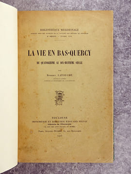 LA VIE EN BAS-QUERCY DU QUATORZIEME AU DIX-HUITIEME SIECLE. . LATOUCHE ROBERT. (1881-1973).