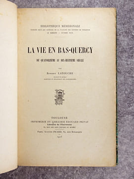 LA VIE EN BAS-QUERCY DU QUATORZIEME AU DIX-HUITIEME SIECLE. . LATOUCHE ROBERT. (1881-1973).
