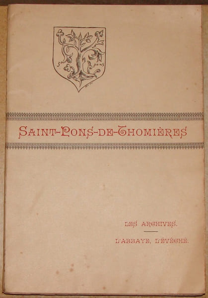 SAINT-PONS-DE-THOMIERES. SES VIEUX EDIFICES. SES ANCIENNES INSTITUTIONS. LES ARCHIVES. L'ABBAYE, L'EVECHE.. SAHUC JOSEPH (1863-1924).