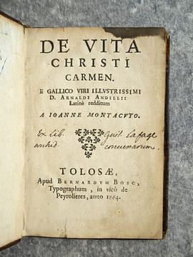 DE VITA CHRISTI CARMEN E LATINO VIRI ILLUSTRISSIMI D. ARNALDI ANDILLII. LATINUM REDDITUM A IOANNE MONTACUTO.. ARNAULD D'ANDILLY ROBERT. (1589-1674).