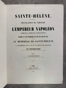 SAINTE-HELENE. TRANSLATION DU CERCUEIL DE L’EMPEREUR NAPOLEON A BORD DE LA FREGATE LA BELLE-POULE. HISTOIRE ET VUES PITTORESQUES DE TOUS LES SITES DE ...