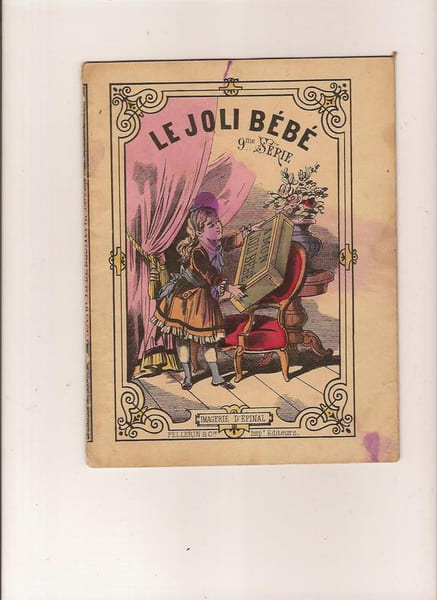 LE JOLI BEBE. 9 ME SERIE. EPINAL. IMAGERIE D'EPINAL PELLERIN & CIE. SANS DATE.. 