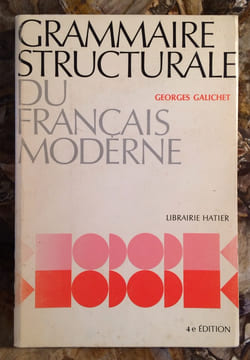 GRAMMAIRE STRUCTURALE DU FRANÇAIS MODERNE. 4 EME EDITION, REVUE ET CORRIGEE. PARIS. HATIER. 1971.. GALICHET GEORGES (NE EN 1904).
