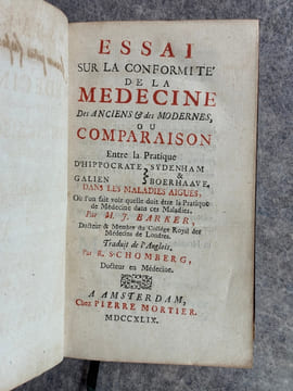 ESSAI SUR LA CONFORMITE DE LA MEDECINE DES ANCIENS ET DES MODERNES, OU COMPARAISON ENTRE LA PRATIQUE D'HIPPOCRATE, GALIEN, SYDENHAM & BOERHAAVE, DANS ...