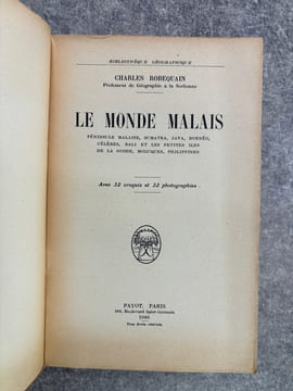 LE MONDE MALAIS. PENINSULE MALAISE. SUMATRA. JAVA. BORNEO. CELEBES. BALI ET LES PETITES ILES DE LA SONDE. MOLUQUES. PHILIPPINES. AVEC 32 CARTES ET 32 ...