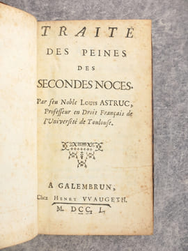 TRAITE DES PEINES DES SECONDES NOCES. PAR FEU NOBLE LOUIS ASTRUC, PROFESSEUR EN DROIT FRANCAIS DE L'UNIVERSITE DE TOULOUSE. . ASTRUC LOUIS.