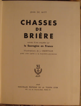 CHASSES DE BRIERE SUIVIES D'UNE ENQUETE SUR LA SAUVAGINE EN FRANCE. ILLUSTRATIONS DE J. OBERTHUR, AVEC UNE CARTE A LA MANIERE ANCIENNE.. WITT (JEAN ...