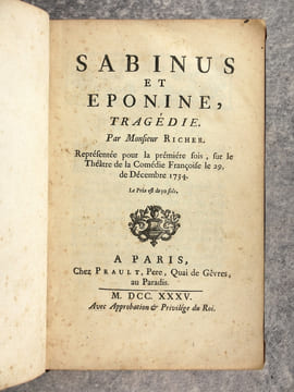 - SABINUS ET EPONINE, TRAGEDIE. PAR MONSIEUR RICHER. REPRESENTEE POUR LA PREMIERE FOIS, SUR LE THEATRE DE LA COMEDIE FRANCAISE LE 29 DE DECEMBRE 1734. ...