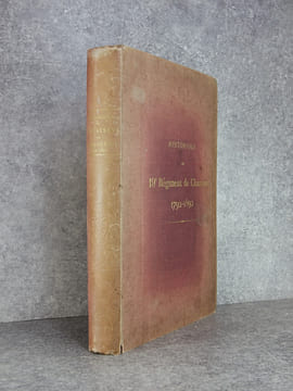 HISTORIQUE DU 19° REGIMENT DE CHASSEURS. 1792-1892. LEGION DE ROSENTHAL DE 1792 A 1793. 19° REGIMENT DE CHASSEURS DE 1793 A 1814. CHASSEURS DE LA ...