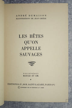LES BETES QU'ON APPELLE SAUVAGES. ILLUSTRATIONS DE JEAN CHIEZE. BIBLIOTHEQUE ROUGE ET OR.. DEMAISON ANDRE (1883-1956).