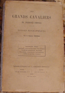 LES GRANDS CAVALIERS DU PREMIER EMPIRE. NOTICES BIOGRAPHIQUES PAR LE GENERAL THOUMAS. TROISIEME SERIE. GROUCHY, VAGNAIR DE MARISY (VAN MARISY), ...