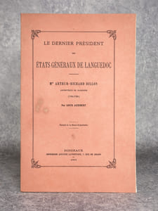 LE DERNIER PRESIDENT DES ETATS GENERAUX DE LANGUEDOC. MGR ARTHUR-RICHARD DILLON, ARCHEVEQUE DE NARBONNE (1764-1790). EXTRAIT DE LA «REVUE D’AQUITAINE».