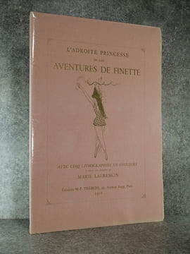 L’ADROITE PRINCESSE OU LES AVENTURES DE FINETTE. CONTE DE FEES. AVEC CINQ LITHOGRAPHIES EN COULEURS D’APRES LES DESSINS DE MARIE LAURENCIN. . ...