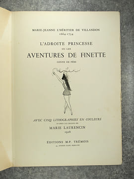L’ADROITE PRINCESSE OU LES AVENTURES DE FINETTE. CONTE DE FEES. AVEC CINQ LITHOGRAPHIES EN COULEURS D’APRES LES DESSINS DE MARIE LAURENCIN. . ...