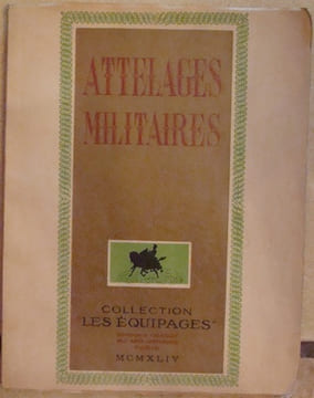ATTELAGES MILITAIRES. LITHOGRAPHIES ORIGINALES, DESINS DE E. LAJOUX. COLLECTION "LES EQUIPAGES". . MAC ORLAN. (PIERRE DUMARCHEY, DIT. 1882-1970).