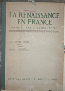 LA RENAISSANCE EN FRANCE. L'ARCHITECTURE ET LA DECORATION. DEUXIEME SERIE. VOLUME II.