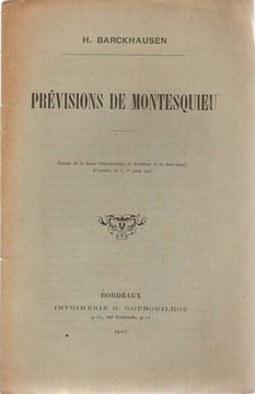 PREVISIONS DE MONTESQUIEU. EXTRAIT DE LA REVUE PHILOMATIQUE DE BORDEAUX ET DU SUD-OUEST, X° ANNEE, N° 6, 1° JUIN 1907. BORDEAUX. GOUNOUILHOU. 1907.. ...