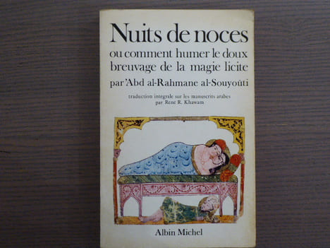 NUITS DE NOCES ou comment humer le doux breuvage de la magie licite. Traduction intégrale sur les manuscrits arabes de René R. KHAWAM.. ABD AL-RAHMANE ...
