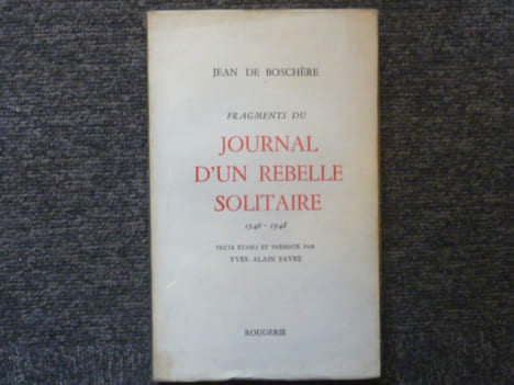 Fragments du journal d'un rebelle solitaire 1946-1948.. BOSCHERE Jean ( De )