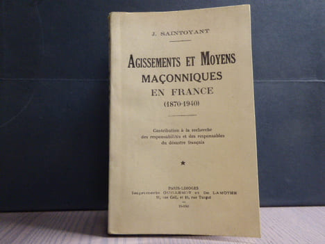 AGISSEMENTS ET MOYENS MACONNIQUES EN FRANCE 1870-1940. Contribution à la recherche des responsabilités et des responsables du désastre français.. ...