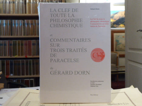 La clef de toute la philosophie chimistique et Commentaires sur trois traîtés de Théophraste Paracelse ( L'aurore des philosophes.- Le trésor.- ...