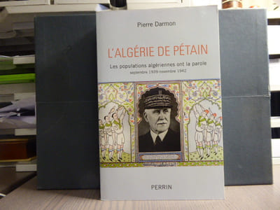 L'ALGERIE de PETAIN. Les populations algériennes ont la parole - septembre 1939-novembre 1942.