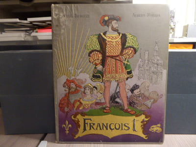 FRANCOIS 1er. Le Roi Chevalier.