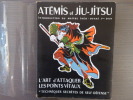 Atémis et Jiu-Jitsu manuel pratique- L'art d'attaquer les points vitaux "Techniques secrètes de self-défense".. LASSERRE Robert